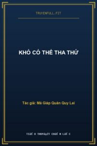 Khó Có Thể Tha Thứ