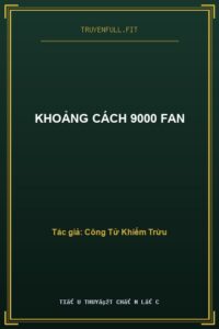 Khoảng Cách 9000 Fan