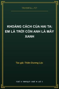 Khoảng Cách Của Hai Ta: Em Là Trời Còn Anh Là Mây Xanh