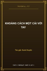 Khoảng Cách Một Cái Với Tay