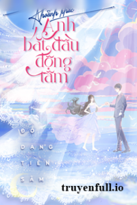 Khoảnh Khắc Anh Bắt Đầu Động Tâm – Đồ Dạng Tiên Sâm