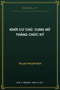 Khởi Cư Chú: Cung Nữ Thăng Chức Ký