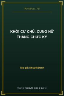Khởi Cư Chú: Cung Nữ Thăng Chức Ký