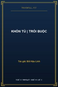 Khốn Tù | Trói Buộc
