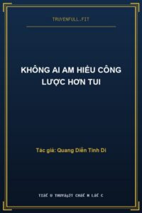 Không Ai Am Hiểu Công Lược Hơn Tui
