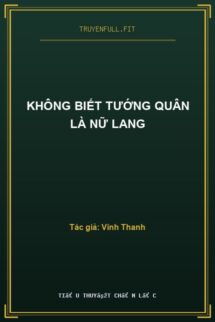 Không Biết Tướng Quân Là Nữ Lang