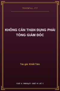 Không Cẩn Thận Đụng Phải Tổng Giám Đốc