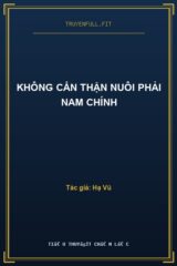Không Cẩn Thận Nuôi Phải Nam Chính