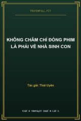 Không Chăm Chỉ Đóng Phim Là Phải Về Nhà Sinh Con