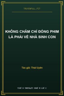 Không Chăm Chỉ Đóng Phim Là Phải Về Nhà Sinh Con