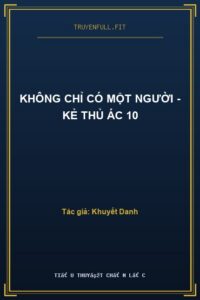 Không Chỉ Có Một Người – Kẻ Thủ Ác 10