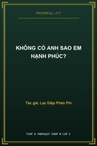 Không Có Anh Sao Em Hạnh Phúc?