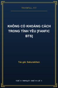 Không Có Khoảng Cách Trong Tình Yêu [Fanfic BTS]