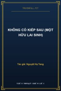 Không Có Kiếp Sau (Một Hữu Lai Sinh)