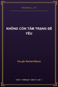Không Còn Tâm Trạng Để Yêu