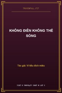 Không Điên Không Thể Sống