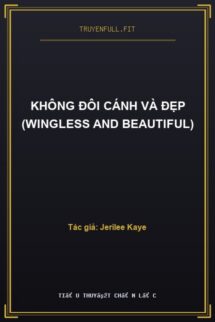 Không Đôi Cánh Và Đẹp (Wingless and Beautiful)