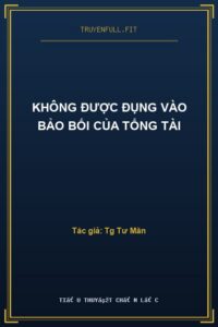 Không Được Đụng Vào Bảo Bối Của Tổng Tài