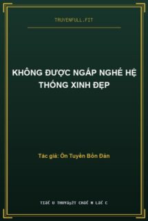 Không Được Ngấp Nghé Hệ Thống Xinh Đẹp