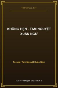 Không Hẹn – Tam Nguyệt Xuân Ngư