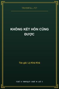 Không Kết Hôn Cũng Được