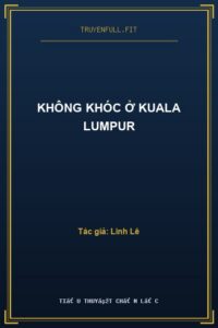 Không Khóc Ở Kuala Lumpur