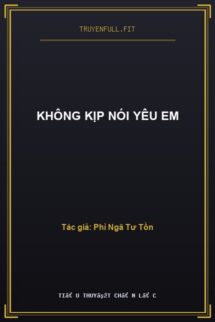 Không Kịp Nói Yêu Em