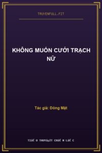 Không Muốn Cưới Trạch Nữ