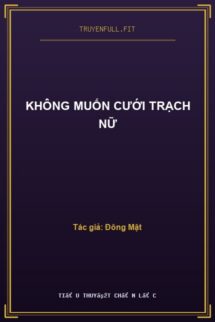 Không Muốn Cưới Trạch Nữ