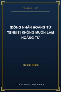 [Đồng Nhân Hoàng Tử Tennis] Không Muốn Làm Hoàng Tử