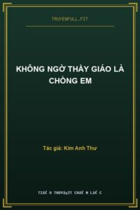 Không Ngờ Thầy Giáo Là Chồng Em