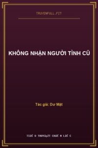 Không Nhận Người Tình Cũ