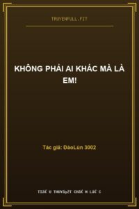 Không Phải Ai Khác Mà Là Em!