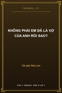 Không Phải Em Đã Là Vợ Của Anh Rồi Sao?
