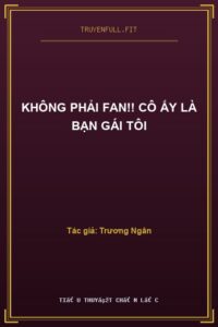 Không Phải Fan!! Cô Ấy Là Bạn Gái Tôi