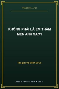 Không Phải Là Em Thầm Mến Anh Sao?