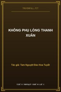 Không Phụ Lòng Thanh Xuân