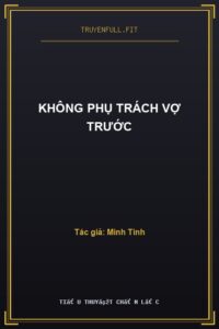 Không Phụ Trách Vợ Trước