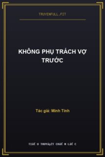 Không Phụ Trách Vợ Trước