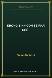 Không Sinh Con Sẽ Phải Chết