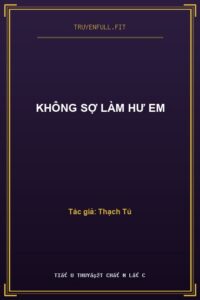Không Sợ Làm Hư Em