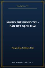 Không Thể Buông Tay – Bán Tiệt Bạch Thái