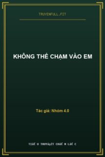 Không Thể Chạm Vào Em