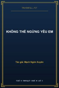 Không Thể Ngừng Yêu Em