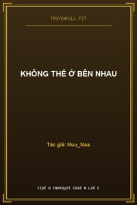 Không Thể Ở Bên Nhau