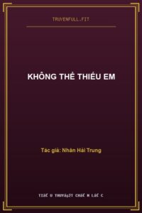 Không Thể Thiếu Em