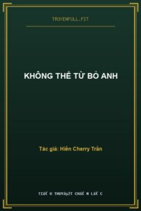 Không Thể Từ Bỏ Anh