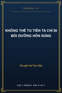 Không Thể Tu Tiên Ta Chỉ Đi Bồi Dưỡng Hồn Sủng