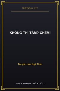 Không Thị Tẩm? Chém!