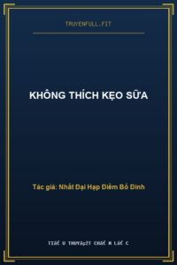 Không Thích Kẹo Sữa